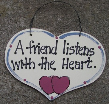 1031F A Friend listens with the Heart wood sign