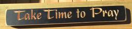 Primitive Country Engraved wood Sign 12434 Take Time to Pray  