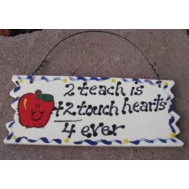  15026 - 2 Teach is 2 Touch hearts 4 ever  wood sign