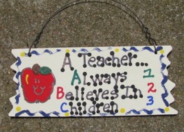 Teacher Gifts 15102 A Teacher Always Believes in Children Wood Sign