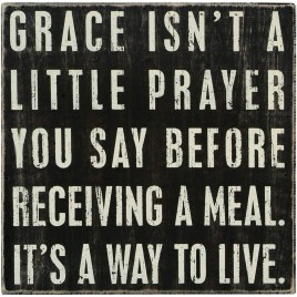 Primitive Wood Box Sign 17056 Grace Isn't A Little Prayer you say before receving a meal.  It's a Way to Live 
