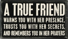 Primitive Wood Box Sign 17424 A True Friend warms you with her presence