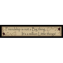 224FBT - Friendship  is not a big thing...It's a millon little things!  wood block 