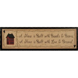 2576 - A house is Built with boards and beams, A home is built with love and Dreams wood sign