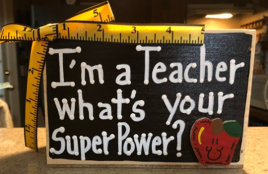 Teacher Gifts  2812 I'm a Teacher What's your Super Power?  Supply Wood Box