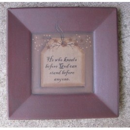 31231H - He who kneels before God can stand before anyone Wood Plate