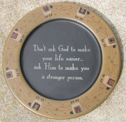 Primitive Wood Plate 31244D - Don't Ask God to make you're life easier...