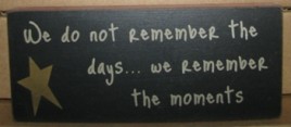 Primitive Wood Block 31432W - We don't remember the days...we remember the moments