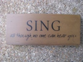 Primitive Wood Block 31434S - Sing as though no one can hear you