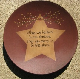 Wood Star Plate 31496B - When we Believe Our Dreams