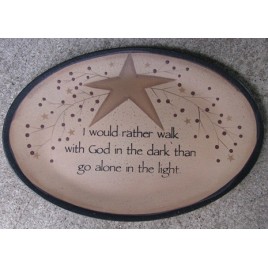 32182WA - I would rather Walk with God in the dark thango alone in the light wood plate 