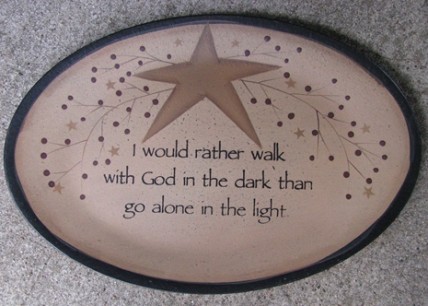 32182WA - I would rather Walk with God in the dark thango alone in the light wood plate 