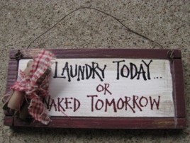 32203N- Laundry Today or Naked Tomorrow wood sign
