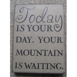 32415W -Today is your Day Your mountain is waiting. Box Sign 