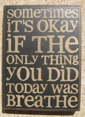  32417B - Sometimes It's Okay if the only thing you did today is breathe wood box sign