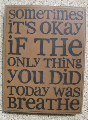  32417G - Sometimes It's Okay if the only thing you did today is breathe wood box sign