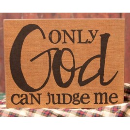 32558 Only God can judge me Primitive wood box sign 