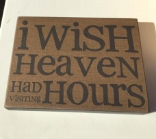 Primitive Wood Box Sign  32562 - I wish Heaven Had Visiting Hours