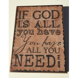 Primitive wood box sign 32624  If God is all you have, you have all you need John 14:8