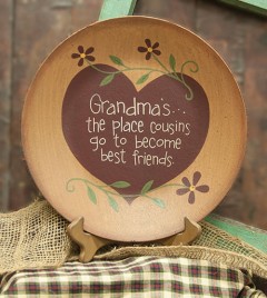 Primitive Wood Plate 32667 Grandma's the place Cousins go to become Best Friends Plate