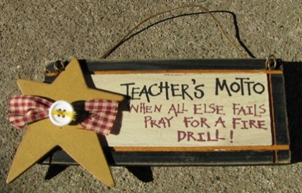  32842TM- Teacher's Motto When all else fails pray for a fire drill wood sign