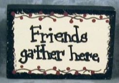 35111FGH  Friends Gather Here wood Block