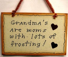  505-35231-Grandmas are  moms with lots of frosting!  wood sign 