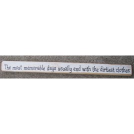 Primitive Wood Block 36178C - The most memorable days usually end with Dirtiest Clothes 