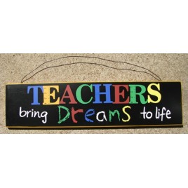 36419TL - Teachers bring dreams to Life wood sign