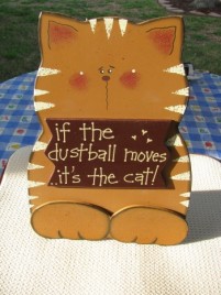  36910T  If the Dustballs moves...it's the cat!  Wood sitting sign 
