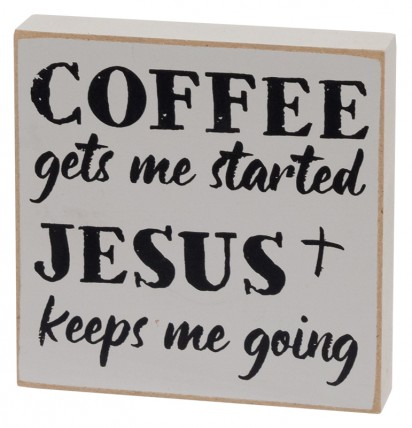 36911 Coffee gets me started Jesus keeps me going wood block