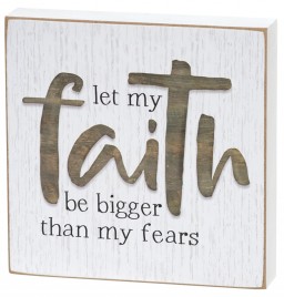 Let my faith be bigger than my fears wood block 