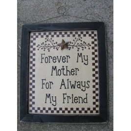 Primitive Wood Sign 45375F - Forever My Mother For Always my Friend 