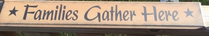  Primitive Wood Sign 505-65236FGH * Familes Gather Here *