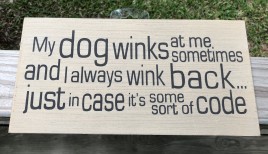 Primitive Wood Dog Sign 505-77270 - My Dog Winks at me 