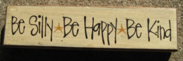 Primitive Wood Block 82231 Be Happy Be Silly Be Kind 