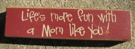  Primitive Wood Block  82237M Life's more fun with a Mom like you  