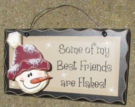 8982SBF - Some of my Best Friends are Flakes! wood sign 