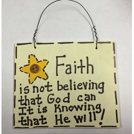 F5100-Faith is not believing the God can, It's knowing that he will wood sign