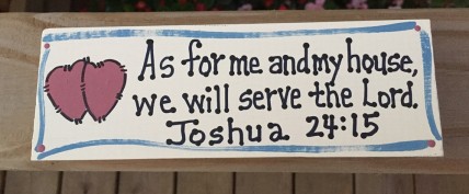 Wood Block  B4011- As for me and my house we will serve the Lord Joshua 24:17