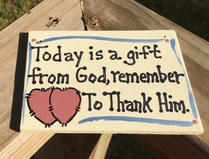 4017- Today is a Gift from God, remember to Thank Him wood sign