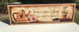 Wood Message Block 5W1356 There's A time to plant, A time to harvest 
