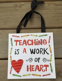 Teacher Gifts Wood Sign U8271T - Teaching is a work of heart!