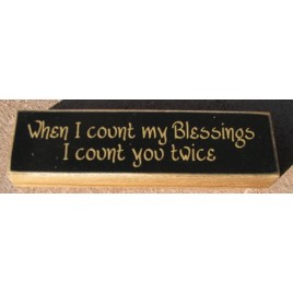 PB126B - When I count my Blessings I count you twice wood block 