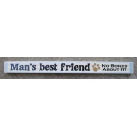 PS032-Man's Best Friend No Bones about it wood sign 