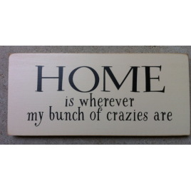 Primitive Wood Block T1953 Home is Wherever My Bunch of crazies are 