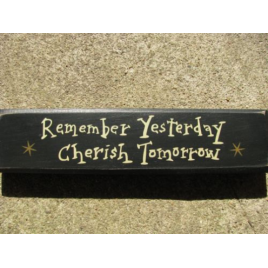 Primitive Country T9904R- Remember Yesterday Cherish Tomorrow Wood Block 