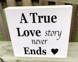 WBH416 A true love story never ends wood block 