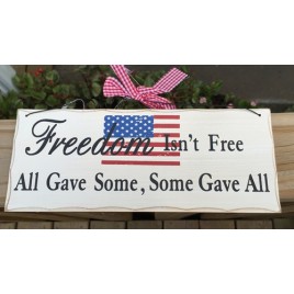 Primitive Wood Sign  WP345 - Freedom Isn't Free All Gave Some, Some Gave All