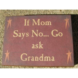  bj1058 If Mom Says No...Go Ask Grandma wood sign